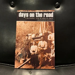 Days on the Road: Crossing the Plains in 1865 (Expanded, Annotated)