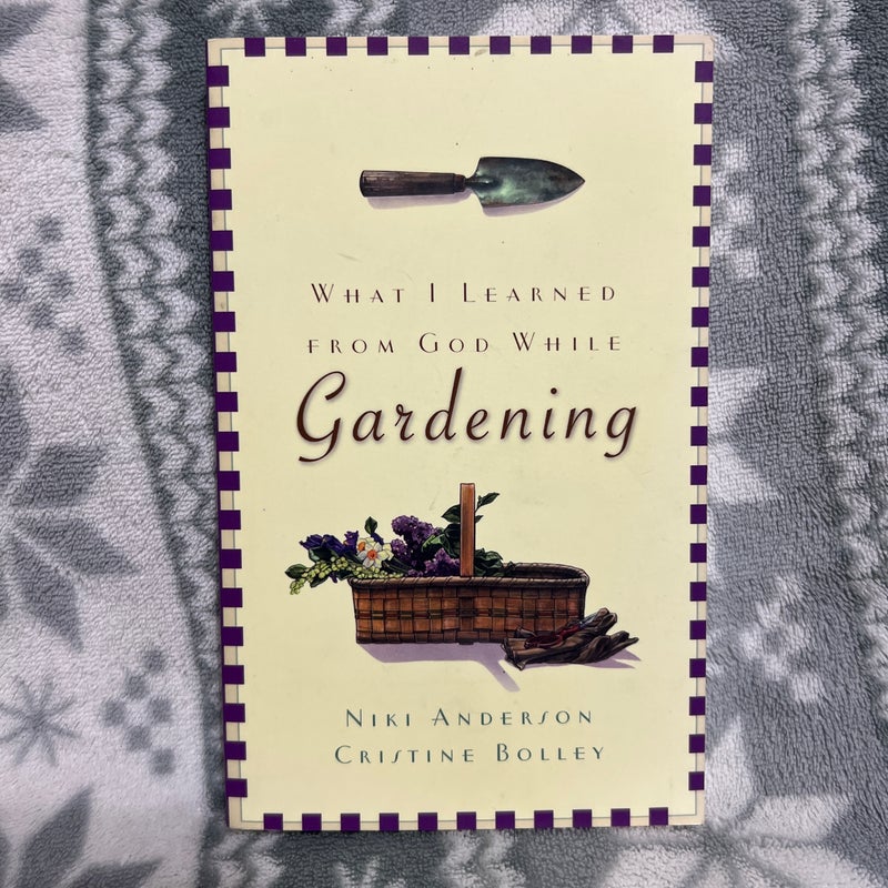 What I Learned from God While Gardening