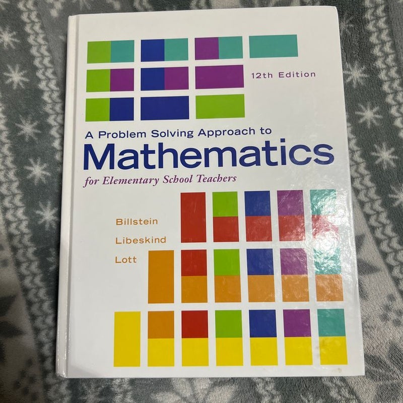 A Problem Solving Approach to Mathematics for Elementary School Teachers