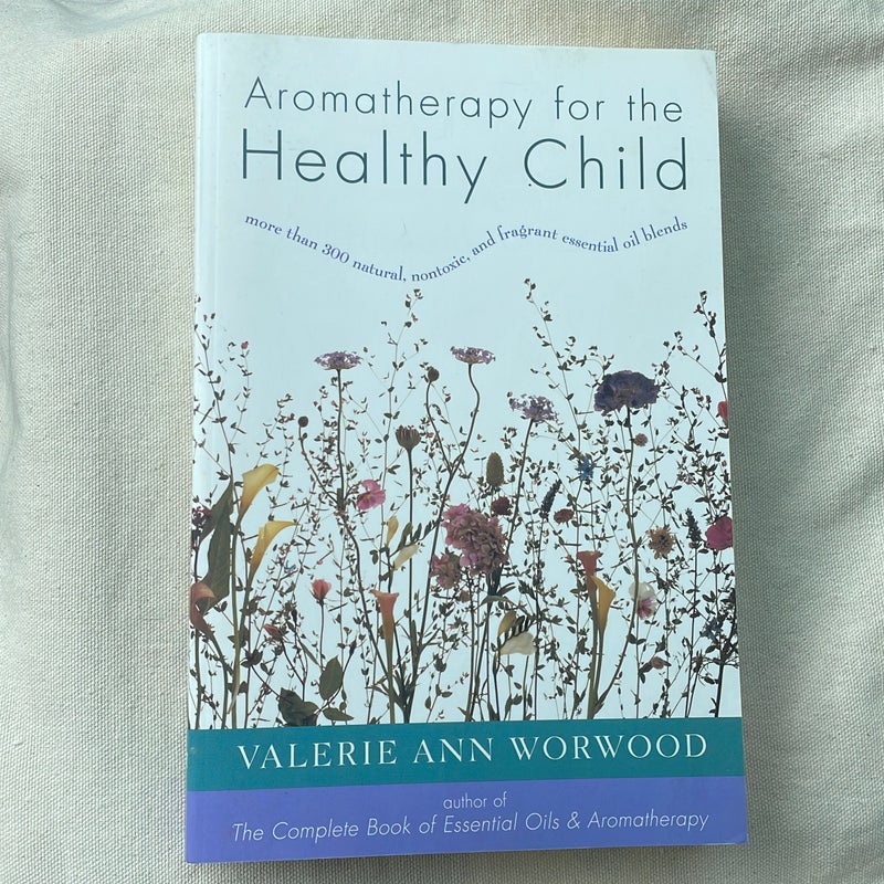 Aromatherapy for the Healthy Child