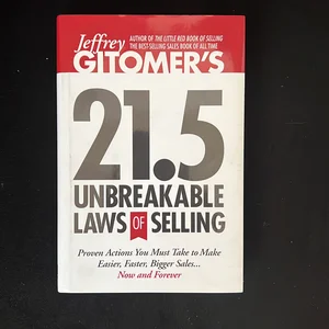 Jeffrey Gitomer's 21. 5 Unbreakable Laws of Selling