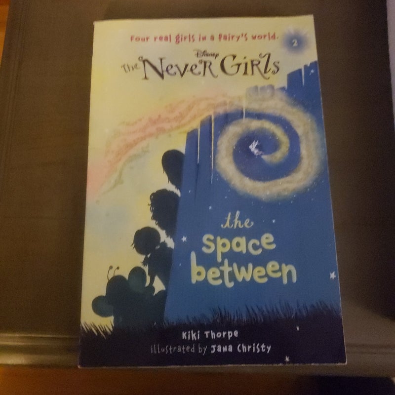 Never Girls #2: the Space Between (Disney: the Never Girls)