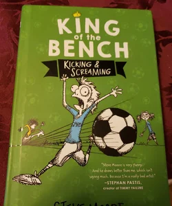 King of the Bench: Kicking and Screaming