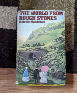 THE WORLD FROM ROUGH STONES - MALCOLM MACDONALD- HARDCOVER