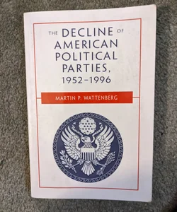 The Decline of American Political Parties, 1952-1996