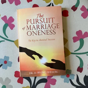 The Pursuit of Marriage Oneness