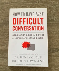 How to Have That Difficult Conversation