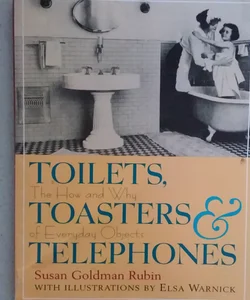 Toilets Toasters Telephones