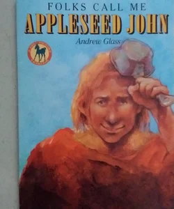 Folks Call Me Johnny Appleseed