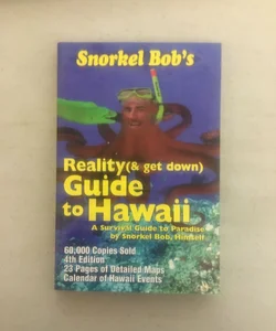 Snorkel Bob's Reality (& get down) Guide to Hawaii