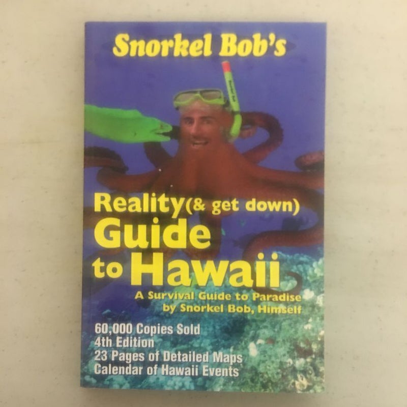 Snorkel Bob's Reality (& get down) Guide to Hawaii by Robert Wintner