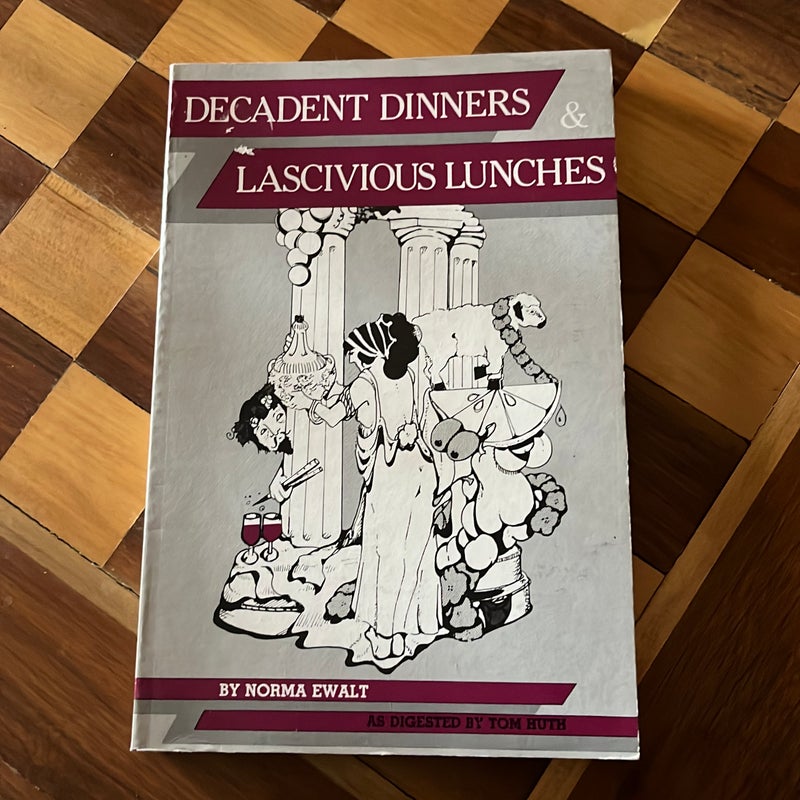 Decadent Dinners and Lascivious Lunches