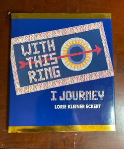 With This Ring I Journey (signed)