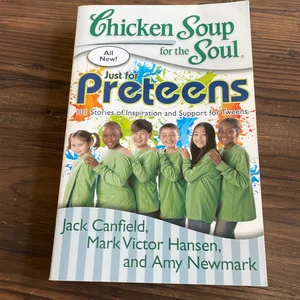 Chicken Soup for the Soul: Just for Preteens