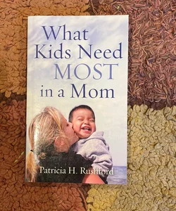 What Kids Need Most in a Mom