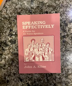 Speaking Effectively- A Guide for Air Force Speakers 