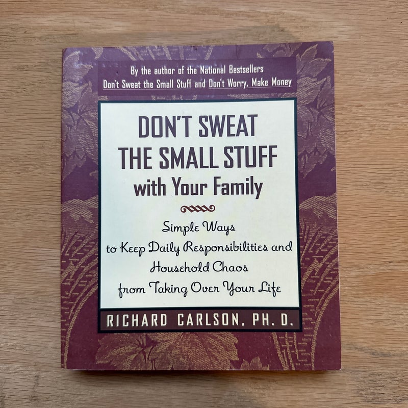 Don't Sweat the Small Stuff with Your Family