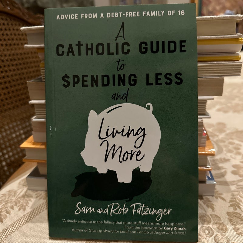 A Catholic Guide to Spending Less and Living More
