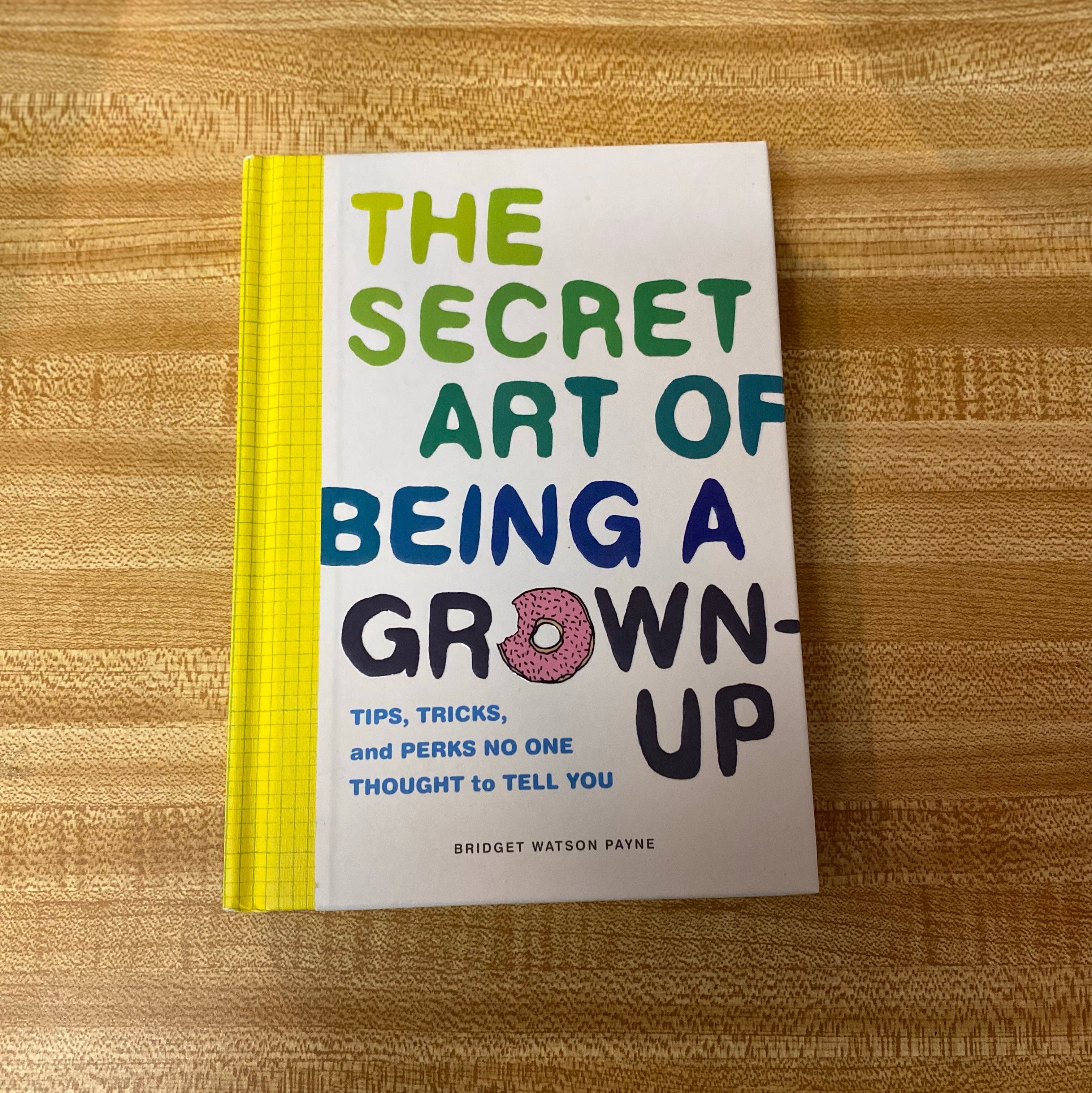 The Secret Art of Being a Grown-Up