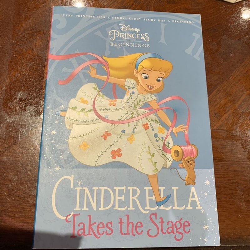 Disney Princess Beginnings: Cinderella Takes the Stage (Disney Princess)