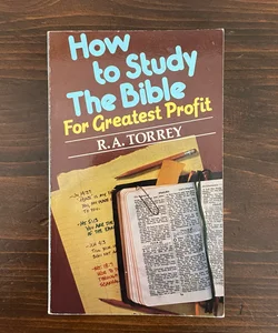 How to Study the Bible for Greatest Profit