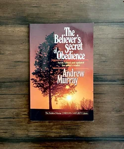 The Believer's Secret of Obedience