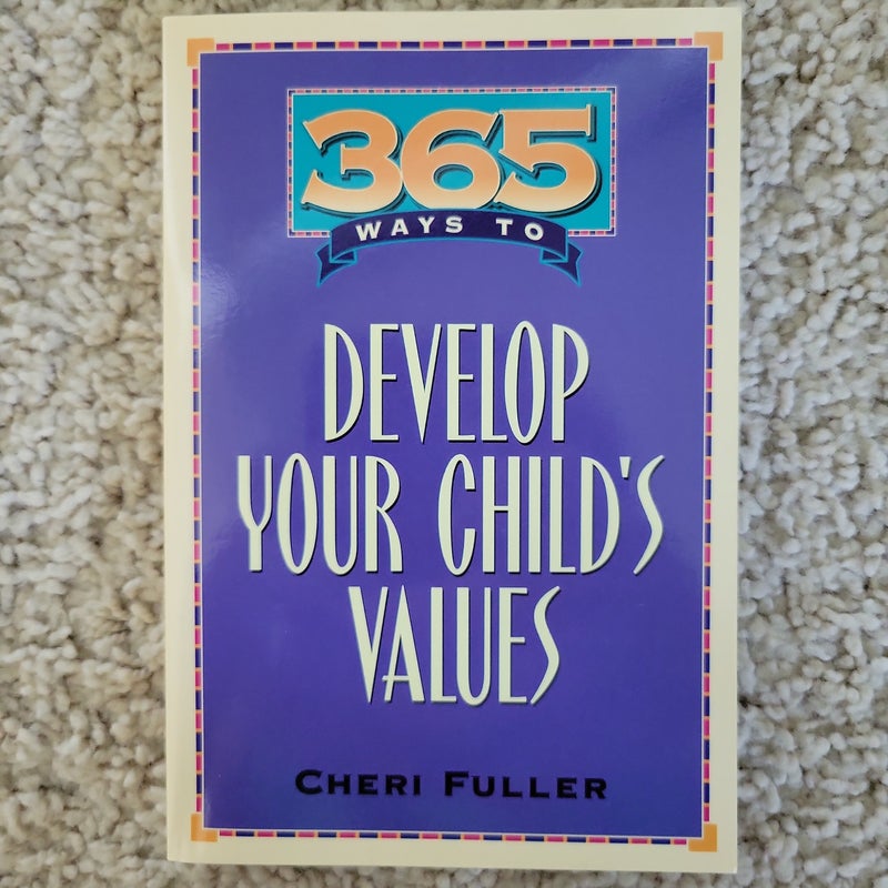365 Ways to Develop Your Child's Values
