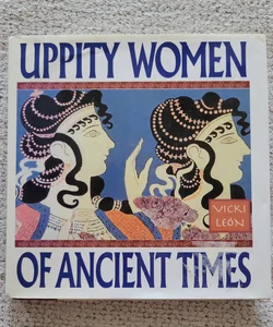 Uppity Women of Ancient Times