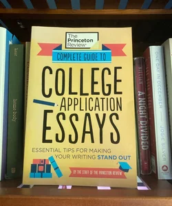 Complete Guide to College Application Essays