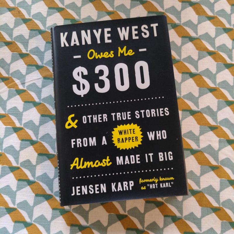 Kanye West Owes Me $300