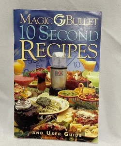 Magic Bullet 10 Second Recipes