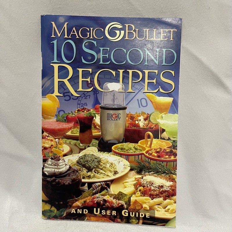 Magic Bullet 10 Second Recipes
