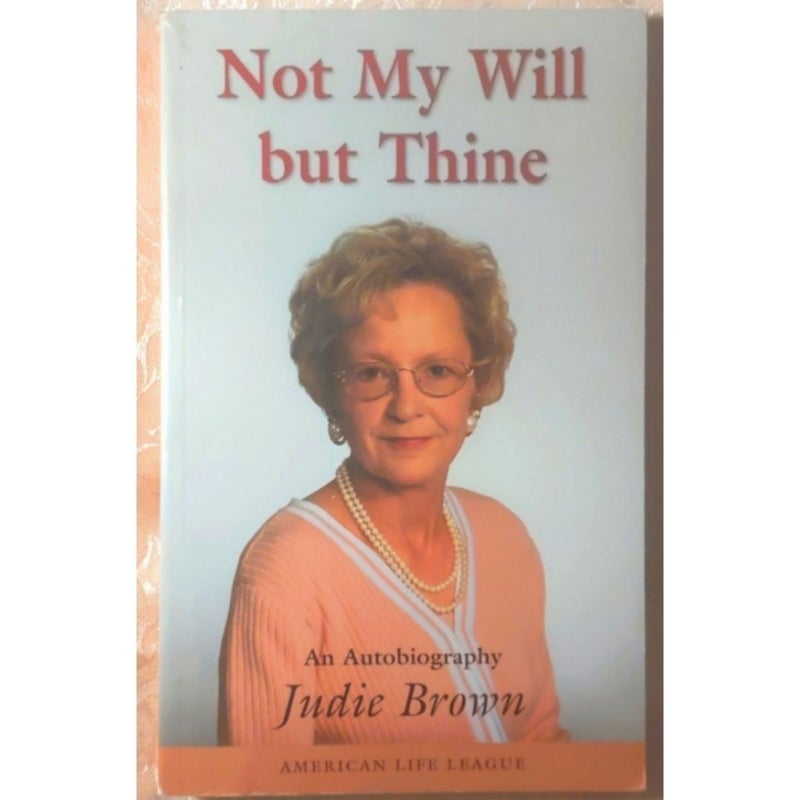 Not My Will but Thine: An autobiography 