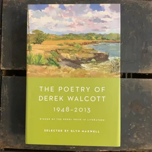 The Poetry of Derek Walcott 1948-2013