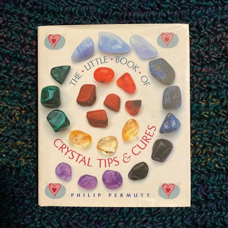 The Little Book of Crystal Tips and Cures