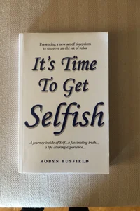 It's Time to Get Selfish