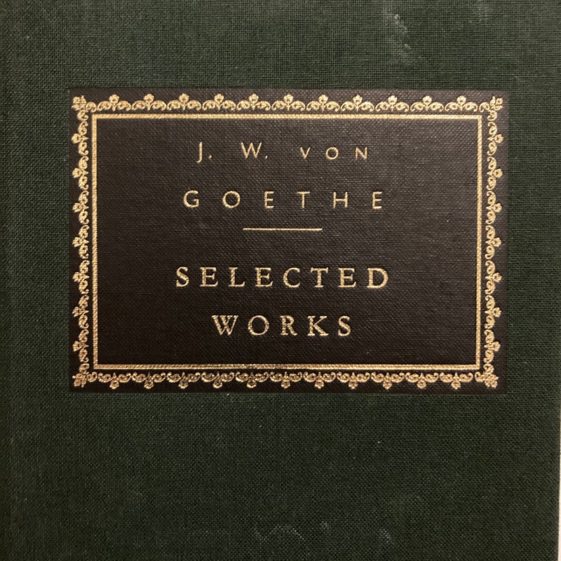 Selected Works of Johann Wolfgang Von Goethe