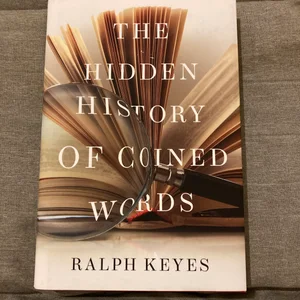 The Hidden History of Coined Words