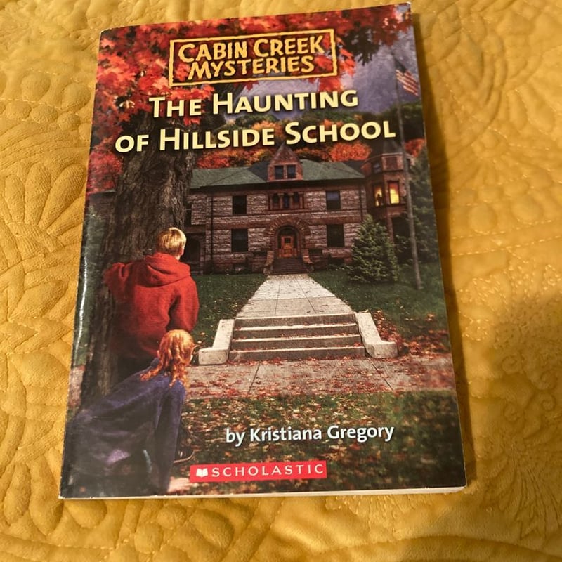 The Haunting of Hillside School by Cabin Creek Mysteries, Kristiana
