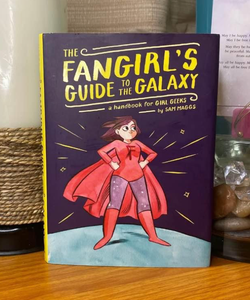 The Fangirl’s Guide to the Galaxy : a handbook for Girl Geeks 