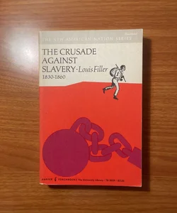 The Crusade Against Slavery 1830-1860
