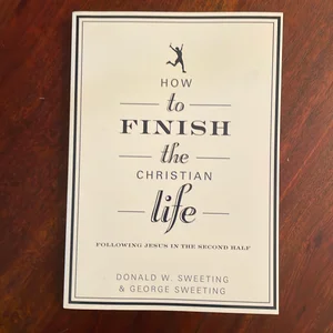 How to Finish the Christian Life