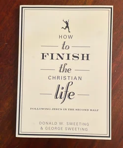 How to Finish the Christian Life