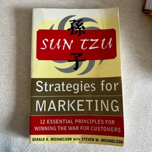 Sun Tzu Strategies for Marketing: 12 Essential Principles for Winning the War for Customers