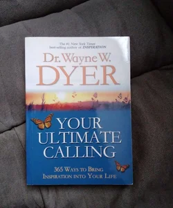 Dr. Wayne W. Dyer : Your Ultimate Calling 