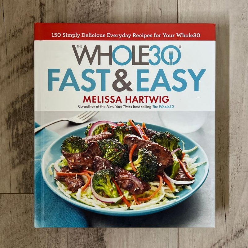 The Whole30 Fast and Easy Cookbook