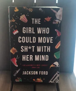 The Girl Who Could Move Sh*t with Her Mind