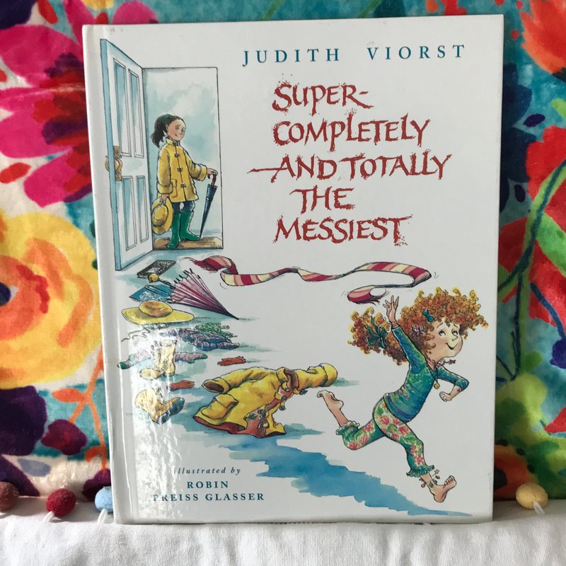 Super-Completely and Totally the Messiest by Judith Viorst