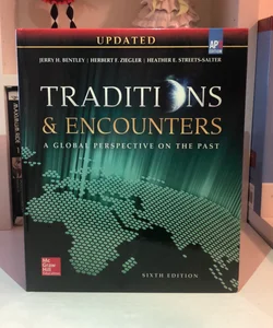 Bentley, Traditions & Encounters: a Global Perspective on the Past UPDATED AP Edition, 2017, 6e, Student Edition