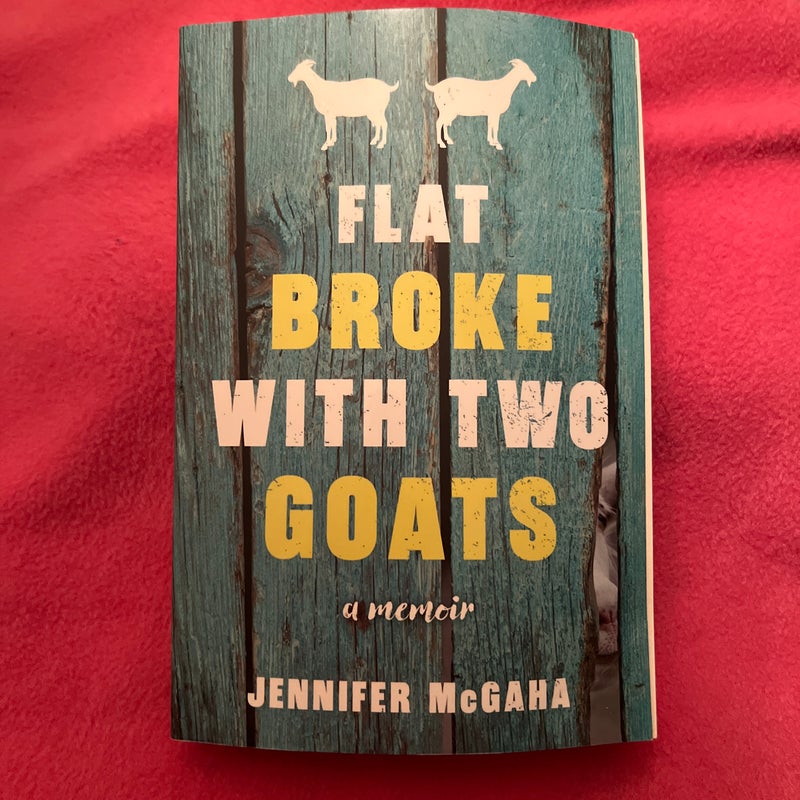 Flat Broke with Two Goats